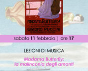 Sabato 11 Febbraio ore 17 LEZIONI DI MUSICA Madama Butterfly: la malinconia degli amanti Con Simone Tansini