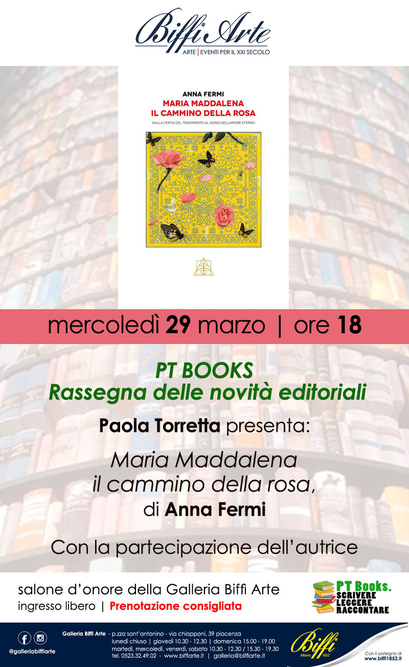 29 Marzo 2023 - PT BOOKS Novità editoriali - Paola Torretta presenta "Maria Maddalena il cammino della rosa" di Anna Fermi - Con la partecipazione dell'autrice