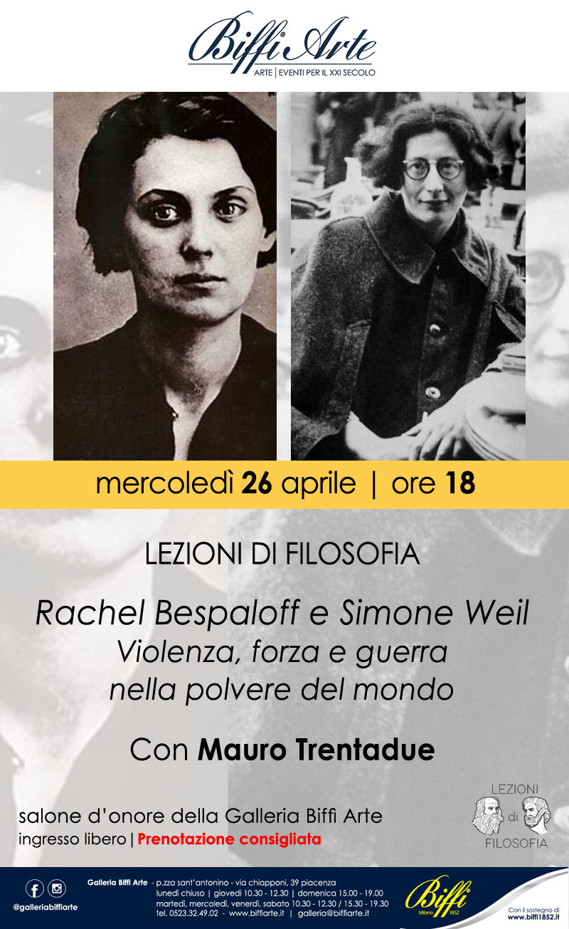 LEZIONI DI FILOSOFIA Rachel Bespaloff e Simone Weil. Violenza, forza e guerra nella polvere del mondo Con Mauro Trentadue