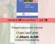 24 Novembre 2023 - Presentazione del volume di Alberto Achilli "I fumi dell’arte", Edizioni Clandestine - Con la partecipazione dell’autore e di Eugenio Gazzola