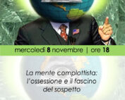 8 Novembre 2023 - "La mente complottista: l’ossessione e il fascino del sospetto" - Con Adriano Vignola