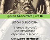 14 Dicembre 2023 - LEZIONI DI FILOSOFIA "Il tempo ritrovato", una introduzione al pensiero di Seneca_Con Mauro Trentadue