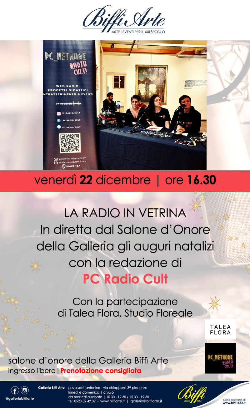 22 Dicembre 2023 - LA RADIO IN VETRINA In diretta dal Salone d'Onore della Galleria gli auguri natalizi con PC Radio Cult
